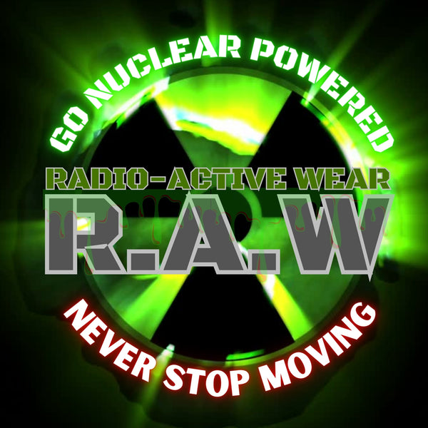 R.A.W Radio-Active Wear